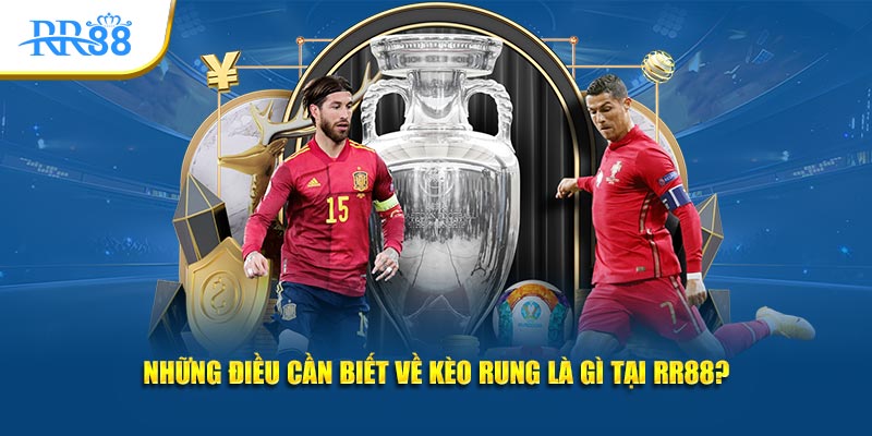 Những điều cần biết về kèo rung là gì tại KUBET?